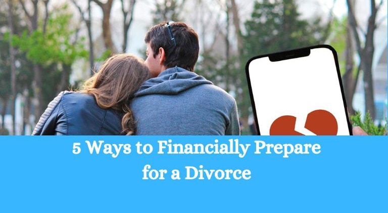 5 Ways to Financially Prepare for a Divorce